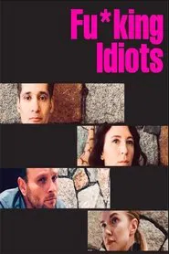 Fu*king Idiots movie poster