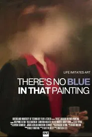 Poster do filme There's No Blue In That Painting