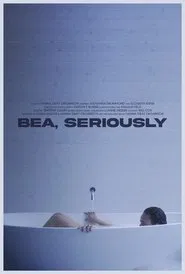 Bea, Seriously movie poster