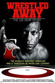 Wrestled Away: The Lee Kemp Story movie poster