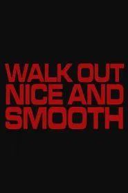 Walk Out Nice and Smooth movie poster
