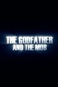 The Godfather and the Mob movie poster