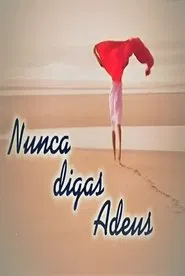 Nunca Digas Adeus tv show poster