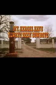 My Heroes Have Always Been Cowboys movie poster