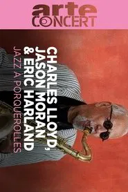 Charles Lloyd, Jason Moran & Eric Harland @ Jazz à Porquerolles 2024 movie poster