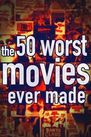 The 50 Worst Movies Ever Made movie poster