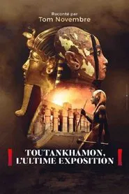 Toutankhamon, l’ultime exposition movie poster
