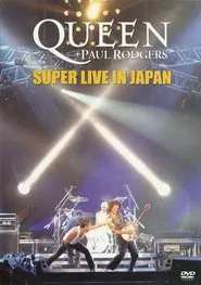 Queen + Paul Rodgers: Super Live In Japan movie poster