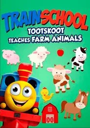 Train School: TootSkoot Teaches Farm Animals movie poster