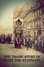 The Tragic Story of Fritz the Elephant movie poster