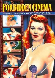 Forbidden Cinema: Volume 3 - Naughty Nudies Of The 40s & 50s movie poster