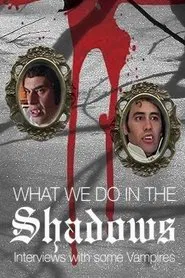 What We Do in the Shadows: Interviews with Some Vampires movie poster