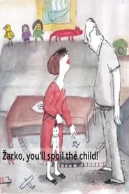 Poster do filme Žarko, You Will Spoil the Child!
