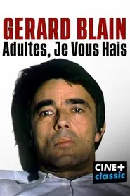 Gérard Blain : adultes, je vous hais movie poster