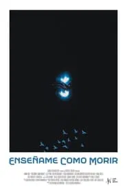 Enseñame Como Morir (Show Me How To Die) movie poster