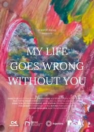 My Life Goes Wrong Without You movie poster
