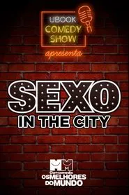 Cia. de Comédia Os Melhores do Mundo - Sexo in the city (O Documentário) 18 Anos movie poster