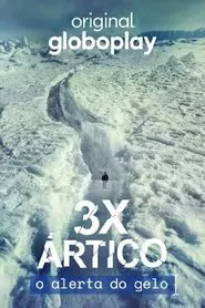 3x Ártico: O Alerta do Gelo tv show poster