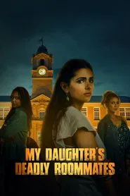 My Daughter's Deadly Roommates movie poster