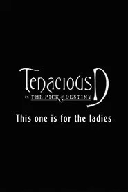 Tenacious D: For the Ladies movie poster