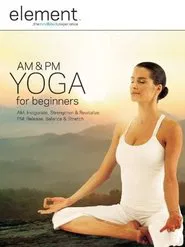 Element: AM & PM Yoga For Beginners movie poster