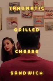 Traumatic Grilled Cheese Sandwich movie poster