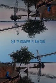 Poster do filme Que te atraviese el río gurí