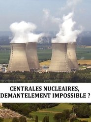 Centrales nucléaire : démantèlement impossible movie poster