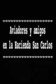 Aviadores y amigos en la Hacienda San Carlos movie poster