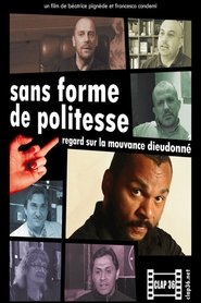 Sans forme de politesse : Regard sur la mouvance Dieudonné movie poster