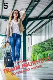 When Train Journeys Go Horribly Wrong tv show poster