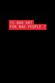 Is Bad Art for Bad People? movie poster