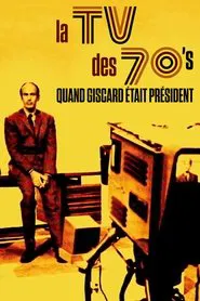 La TV des 70's : Quand Giscard était président movie poster
