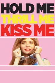 Hold Me Thrill Me Kiss Me movie poster