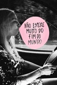 Poster do filme Não Espere Muito do Fim do Mundo