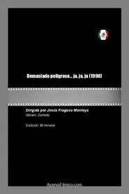 Demasiado peligroso... ja, ja, ja movie poster