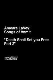 Ameara LaVey: Songs of Vomit "Death Shall Set you Free Part 2" movie poster