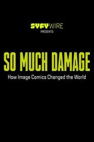 So Much Damage: How Image Comics Changed the World tv show poster