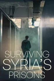 Surviving Syria’s Prisons movie poster
