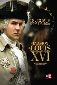 Ce Jour là, tout a changé : L'évasion de Louis XVI movie poster
