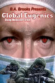 Poster do filme Global Eugenics: Using Medicine to Kill