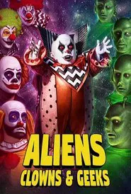 Aliens, Clowns & Geeks movie poster