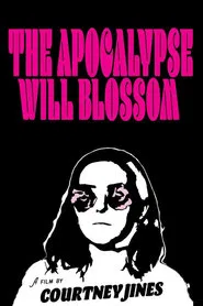 The Apocalypse Will Blossom movie poster