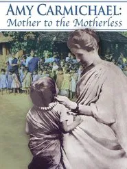 Amy Carmichael: Mother to the Motherless movie poster