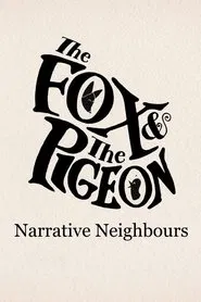 The Fox & The Pigeon: Narrative Neighbours movie poster