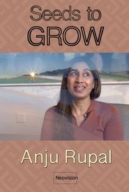 Anju Rupal - Seeds to GROW movie poster