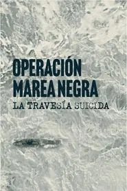 Operación Marea Negra: La travesía suicida tv show poster