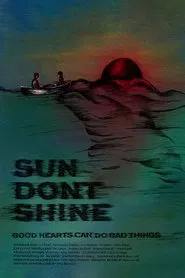 Sun Don't Shine movie poster