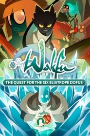 Wakfu: The Quest for the Six Eliatrope Dofus tv show poster