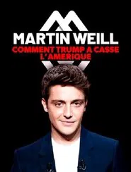 Martin Weill - Comment Trump a cassé l'Amérique movie poster